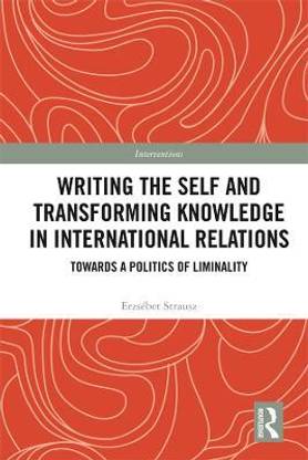 Writing the Self and Transforming Knowledge in International Relations