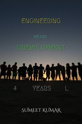 Engineering Means Unemployment  - 4 YEARS L
