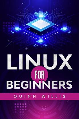 LINUX FOR BEGINNERS  - A Quick Start Guide to the Linux Command Line and Operating System (2022 Crash Course for All)