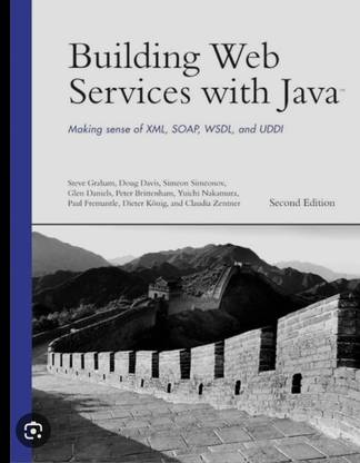 Building Web Services with Java: 
Making Sense of XML, SOAP, WSDL, 
and UDDI