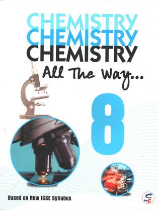CHEMISTRY ALL THE WAY FOR CLASS 8