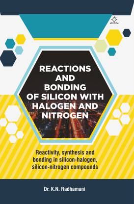 Reactions and bonding of silicon with halogen and nitrogen - Reactivity, synthesis and bonding in silicon-halogen, silicon-nitrogen compounds