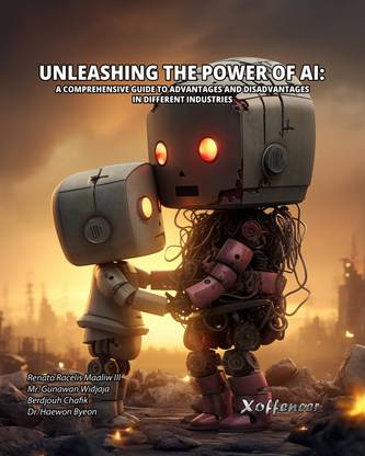 UNLEASHING THE POWER OF AI: A COMPREHENSIVE 
GUIDE TO ADVANTAGES AND DISADVANTAGES IN 
DIFFERENT INDUSTRIES