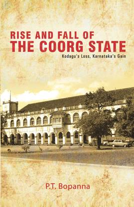 Rise and Fall of the Coorg State  - Kodagu's Loss, Karnataka's Gain