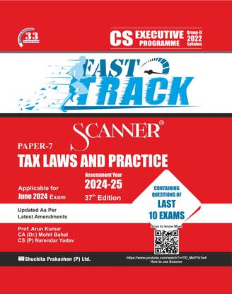 Tax Laws and Practice (Paper 7 | CS Executive | Gr. II) Scanner - questions and solutions | 2022 Syllabus | Assessment Year 2024-25 | Applicable for June 2024 Exam Onwards | Fast Track Edition