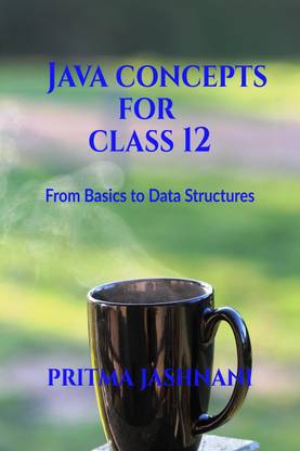 Java Concepts For class 12  - From Basics to Data Structures