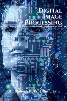 Digital Image Processing  - ‘’Improvement of pictorial information for human interpretation’’