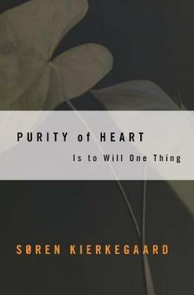 Purity of Heart  - Is to Will One Thing