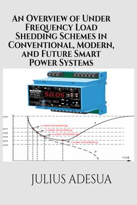 An Overview of Under Frequency Load Shedding in Conventional, Modern, and Future Smart Power Systems (UFLS)