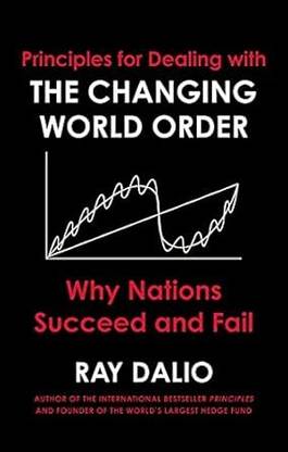 Principles For Dealing With THE CHANGING WORLD ORDER Why Nations Succeed And Fail