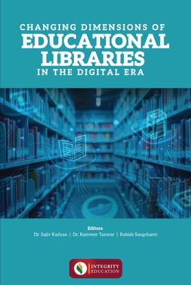 Changing Dimensions of Educational Libraries in the Digital Era
