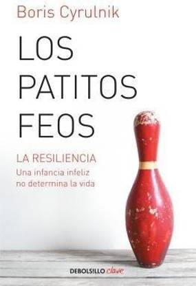 Los patitos feos / Resilience: How Your Inner Strength Can Set You Free from the Past