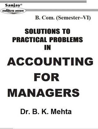 Solutions to Practical Problems in Accounting for Managers 1 Edition