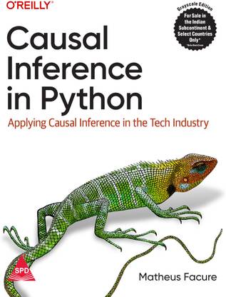 Causal Inference in Python: Applying Causal Inference in the Tech Industry (Grayscale Indian Edition)