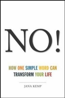 No! How One Simple Word Can Transform Your Life