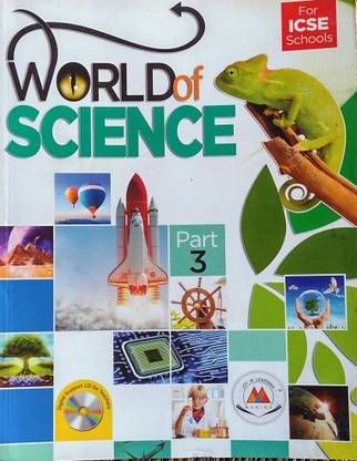 World of Science, Part - 3, for ICSE Schools