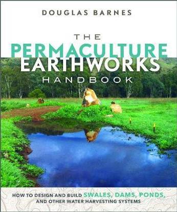 The Permaculture Earthworks Handbook
