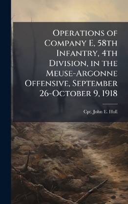 Operations of Company E, 58th Infantry, 4th Division, in the Meuse-Argonne Offensive, September 26-October 9, 1918