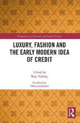 Luxury, Fashion and the Early Modern Idea of Credit