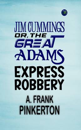 Jim Cummings; Or, The Great Adams Express Robbery