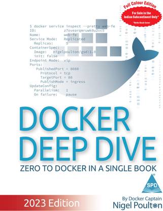 Docker Deep Dive: Zero to Docker in a Single Book - 2023 Edition (Full Colour Print)