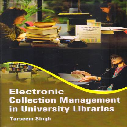 Electronic Collection Management in University Libraries