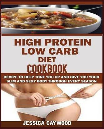 High Protein Low Carb Diet Cookbook