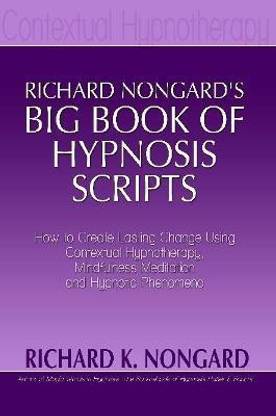 Richard Nongard's Big Book of Hypnosis Scripts