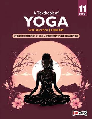 A Textbook of Yoga Class 11 (Skill Education- Code 841) for CBSE 2024-25