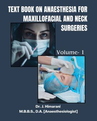 Text Book on Anaesthesia for Maxillofacial and Neck Surgeries: Volume- 1