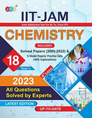 IIT JAM Chemistry Book For 2023, 18 Previous IIT JAM Chemistry Solved Papers And 5 Amazing Practice Papers, One Of The Best MSc Entrance Book Among All MSc Entrance Books And IIT Jam Chemistry Books  - IIT JAM Chemistry Book For 2023, 18 Previous IIT JAM Chemistry Solved Papers And 5 Amazing Practice Papers, One Of The Best MSc Entrance Book Among All MSc Entrance Books And IIT Jam Chemistry Books