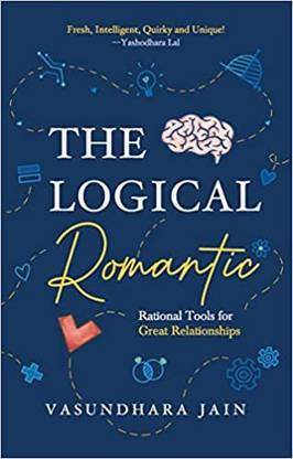 The Logical Romantic: Rational Tools for Great Relationships Paperback – 10