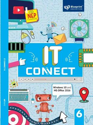 IT Connect Class 6 (Windows 10 and MS Office 2016) for CBSE Board [NEP Compliant]- Blueprint Education
