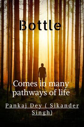 Bottle  - Comes in many pathways of life