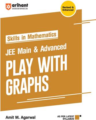 (OldEditon)Arihant
SkillsinMathematicsJEEMain&AdvancedPlaywithGraphs