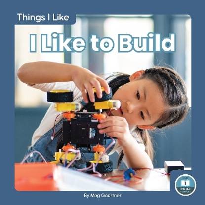 Things I Like: I Like to Build