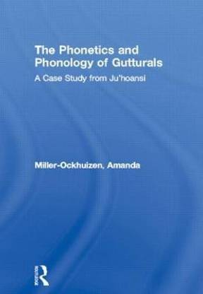 The Phonetics and Phonology of Gutturals