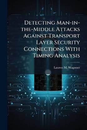 Detecting Man-in-the-Middle Attacks Against Transport Layer Security Connections With Timing Analysis