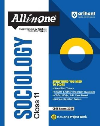 Arihant All in One Sociology Class 11 for CBSE Exams 2025-26 as per latest syllabus Simplified Theory, All Types of Exam Pattern Questions, CBQs, MCQs, A-R, Case Based, Sample Question Papers, & Project Work