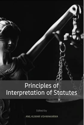 Principles of Interpretation of Statutes