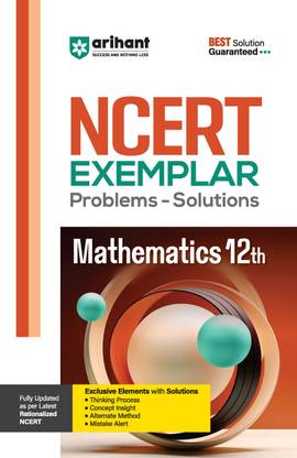 Arihant NCERT Exemplar Mathematics Class 12th Latest Rationalized Edition | Problems & Solutions with Exclusive Elements | Thinking Process, Concept Insight, Mistake Alert | For Exam 2025-26