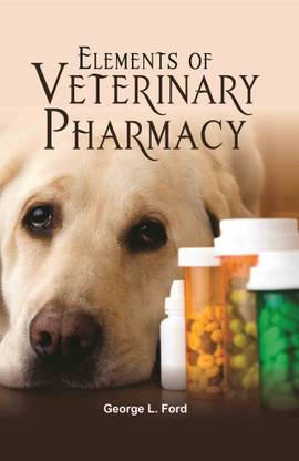 Elements of Veterinary Pharmacy  - Veterinary Pharmacy