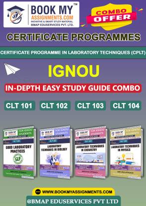 IGNOU CLT101 CLT102 CLT103 CLT104 Study Guide (In Depth Guide) for Ignou Student Certificate Programme in Laboratory Techniques (CPLT)