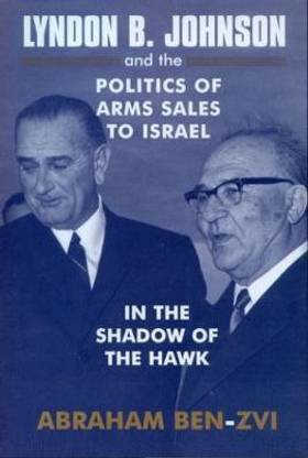 Lyndon B. Johnson and the Politics of Arms Sales to Israel