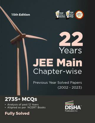 22 Years JEE MAIN Chapter-wise Previous Year Solved Papers (2002 - 2023) 15th Edition | Physics, Chemistry & Mathematics PYQs Question Bank | Fully Solved |