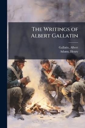The Writings of Albert Gallatin