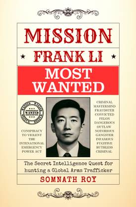 Mission Frank LI : "The Secret Intelligence Quest for Hunting a Global Arms Trafficker"
