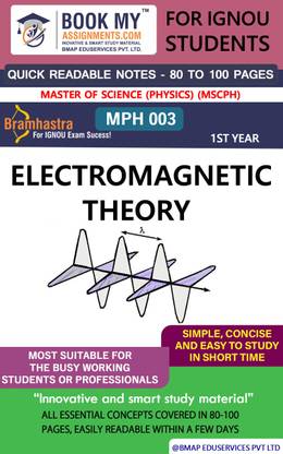 IGNOU MPH 003 Electromagnetic Theory Quick Readable Notes | Important Topic-wise Conceptual Notes | Master of Science (Physics) (MSCPH)