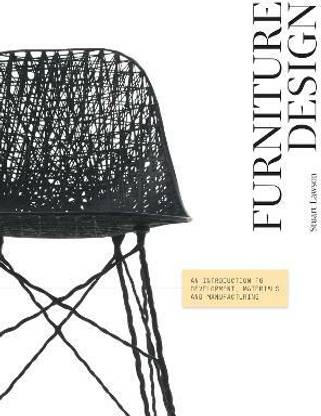 Furniture Design  - An Introduction to Development, Materials and Manufacturing