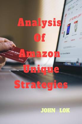 Analysis Of Amazon Unique Strategies